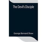 The DevilS Disciple - George Bernard Shaw - Alpha Editions - Livre en Anglais George Bernard ShawGeorge Bernard Shaw (Auteur)