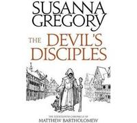 The Devil's Disciples: The Fourteenth Chronicle of Matthew Bartholomew (Chronicles of Matthew Bartholomew) - [Livre en VO] Susanna Gregory (Auteur)
