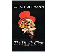 The Devil's Elixir, Vol. I Of Ii By E.T A. Hoffman, Fiction, Fantasy