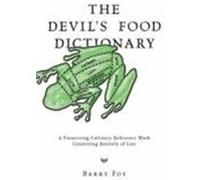 The Devil's Food Dictionary: A Pioneering Culinary Reference Work Consisting Entirely of Lies Foy, Barry (Auteur)