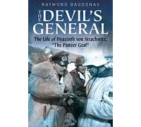 The Devil's General: The Life of Hyazinth Graf Strachwitz, "The "Panzer Graf"