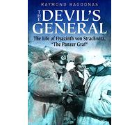 The Devil's General: The Life of Hyazinth Graf Von Strachwitz, “the Panzer Graf”