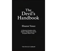 The Devil's Handbook: A Historical Analysis of the Malleus Maleficarum and the European Witch Trials