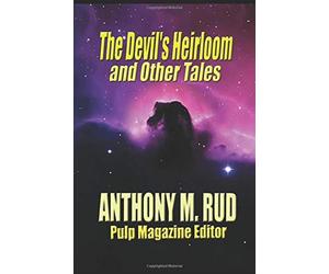 The Devil's Heirloom and Other Tales: The Stories from Weird Tales Magazine