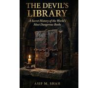 The Devil's Library: A Secret History of the World's Most Dangerous Books