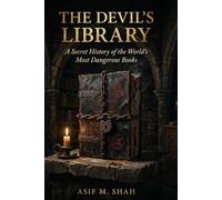 The Devil's Library: A Secret History of the World's Most Dangerous Books