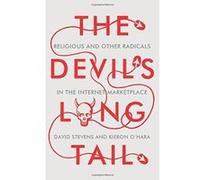 The Devil's Long Tail: Religious and Other Radicals in the Internet Marketplace Kieron O,hara (Auteur)