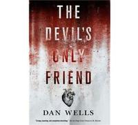 The Devils Only Friend by Wells & Dan Wells Dan (Auteur)