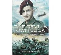 The Devil's Own Luck: From Pegasus Bridge to the Baltic
