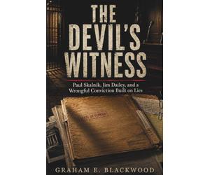 The Devil's Witness: Paul Skalnik, Jim Dailey, and a Wrongful Conviction Built on Lies