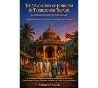 The Devolution of Hinduism in Trinidad and Tobago: From Indentureship to Nationhood