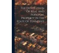 The Devolution Of Real And Personal Property In The State Of Tennessee