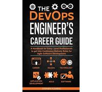 The Devops Engineer's Career Guide: A Handbook For Entry- Level Professionals To Get Into Continuous Delivery Roles For Agile Software Development