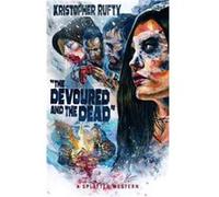 The Devoured and the Dead by Kristopher Rufty Kristopher Rufty (Auteur)