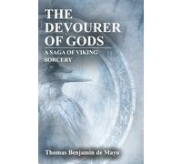 The Devourer Of Gods: A Saga Of Viking Sorcery
