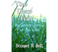 The Dew-fall: The silent coming of the Lord