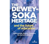 The Dewey-soka Heritage and the Future of Education