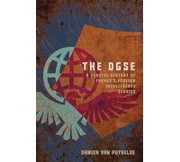 The DGSE: A Concise History of France's Foreign Intelligence Service