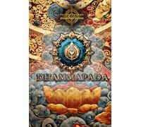 The Dhammapada: Buddhist Sacred Teachings on Meditation, Mindfulness, Ethics, and the Path to Enlightenment - Full-Color Sacred Dharma Collector’s Edition