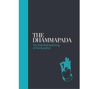The Dhammapada: The Essential Teachings of the Buddha