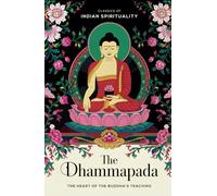The Dhammapada (The Heart of the Buddha's Teaching): Classics of Indian Spirituality