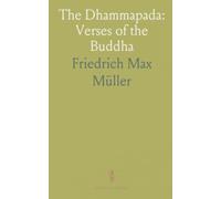 The Dhammapada: Verses of the Buddha: A guided selection with historical context and practical notes for daily living