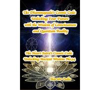 The Dhammapada's Cosmic Code: Unlocking Your Future with the Wisdom of Consciousness and Quantum Reality