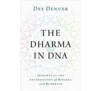 The Dharma in DNA - Denver Dee Professor and Head of Integrative Biology Department of Integrative Biology Professor and Head of Integrative Biology Depar Denver Dee Professor and Head of Integrative
