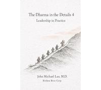 The Dharma Is in the Details 4: Leadership in Practice
