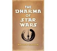 The Dharma of Star Wars by Matthew Bortolin Matthew Bortolin (Auteur)