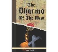 The Dharma of the West Buddhist Lessons From Western Religion - Jay Konik - Amazon Digital Services LLC KDP - Livre en Anglais Jay KonikJay Konik (Auteur)
