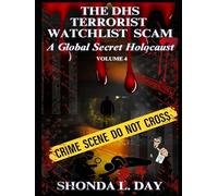 The DHS Terrorist Watchlist Scam: A Global Secret Holocaust