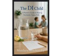 The DI Child: A Parent's Guide to Raising Hydrated, Happy Kids