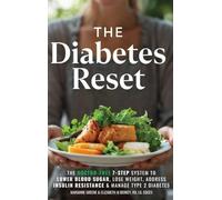 The Diabetes Reset: The Doctor-Free 7-Step System to Lower Blood Sugar, Lose Weight, Address Insulin Resistance, and Manage Type 2 Diabetes