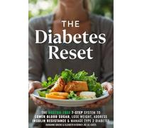 The Diabetes Reset: The Doctor-Free 7-Step System to Lower Blood Sugar, Lose Weight, Address Insulin Resistance, and Manage Type 2 Diabetes