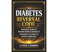 The Diabetes Reversal Code: A Proven System To Reverse Type 2 Diabetes Naturally