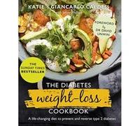 The Diabetes Weight-Loss Cookbook: A life-changing diet to prevent and reverse type 2 diabetes