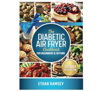 The Diabetic Air Fryer Cookbook For Beginners & Beyond