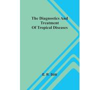 The Diagnostics And Treatment Of Tropical Diseases