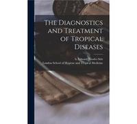 The Diagnostics and Treatment of Tropical Diseases electronic Resource - Creative Media Partners LLC - Creative Media Partners LLC - Livre en Anglais Creative Media Partners LLCCreative Media Partners
