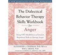 The Dialectical Behavior Therapy Skills Workbook for Anger by Alexander L. Chapman Alexander L Chapman, (Auteur)