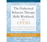 The Dialectical Behavior Therapy Skills Workbook for C-PTSD: Heal from Complex Post-Traumatic Stress Disorder, Find Emotional Balance, and Take Back Your Life