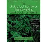 The Dialectical Behavior Therapy Skills Workbook for Teens by Wilson Ho Wilson Ho (Auteur)