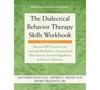 The Dialectical Behavior Therapy Skills Workbook: Practical DBT Exercises for