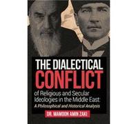 The Dialectical Conflict of Religious and Secular Ideologies in the Middle East A Philosophical and Historical Analysis - Dr Mamoon Amin Zaki - Outskirts Dr Mamoon Amin ZakiDr Mamoon Amin Zaki (Auteur