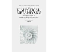 THE DIALECTICAL METAPHYSICS SERIES (Vol · 05): An Introduction to Dialectical Recursive Logic