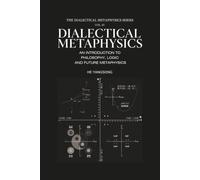 THE DIALECTICAL METAPHYSICS SERIES (Vol.1): An Introduction to Philosophy, Logic and Future Metaphysics