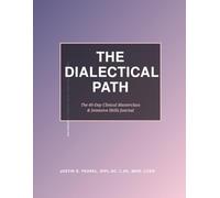 The Dialectical Path: A 60-Day Clinical Masterclass & Intensive DBT Skills Journal
