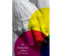 The Dialectics of Art by John Molyneux John Molyneux (Auteur)