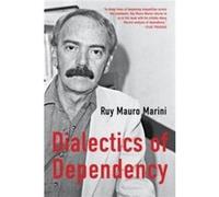 The Dialectics of Dependency by Ruy Mauro Marini Ruy Mauro Marini (Auteur)